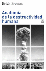 ANATOMÍA DE LA DESTRUCTIVIDAD HUMANA - FROMM, ERICH
